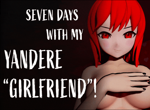 Seven Days With My Yandere Girlfriend!
