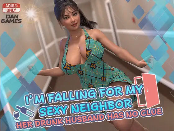 I’m Falling for My Sexy Neighbor: And Her Drunk Husband Has No Clue
