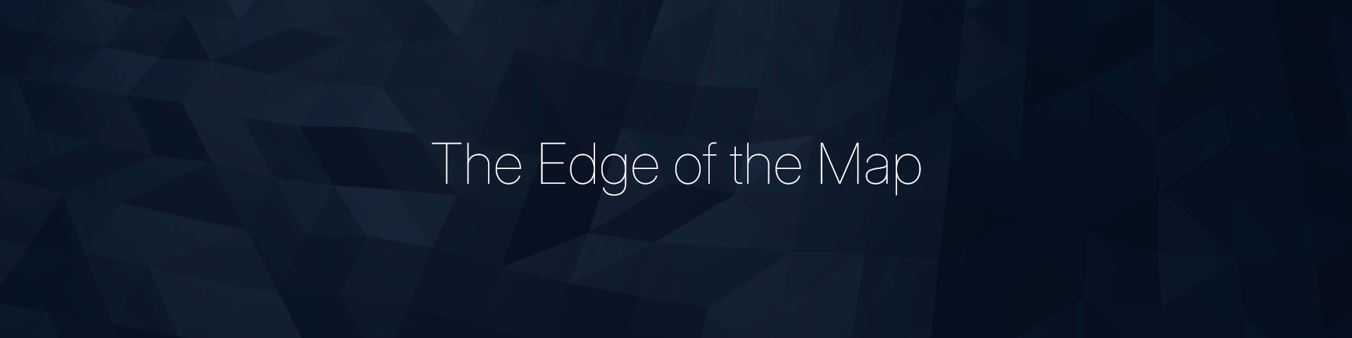 The Edge of the Map