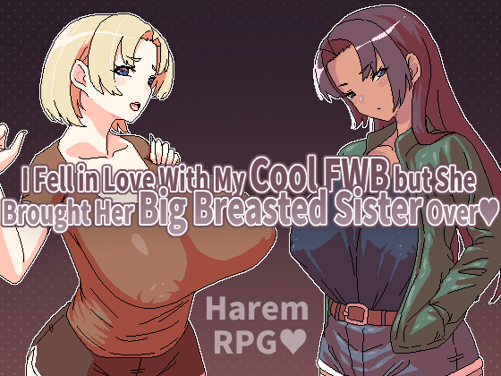 I Fell in Love With My Cool FWB but She Brought Her Big Breasted Sister Over