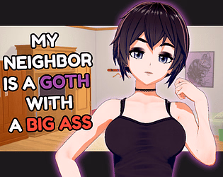My neighbor is a goth with a big ass